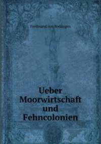 Ueber Moorwirtschaft und Fehncolonien.