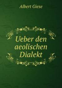 Ueber den aeolischen Dialekt