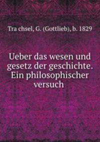 Ueber das wesen und gesetz der geschichte. Ein philosophischer versuch