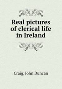 Real pictures of clerical life in Ireland