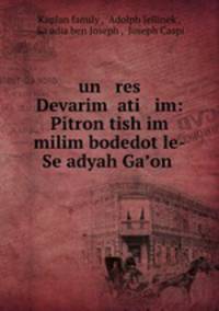 un res Devarim ?ati im: Pitron tish?im milim bodedot le-Se?adyah Ga?on .