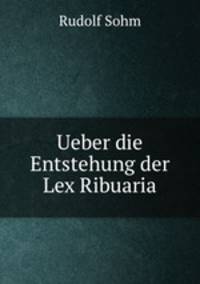Ueber die Entstehung der Lex Ribuaria