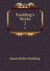 Paulding`s Works. 2