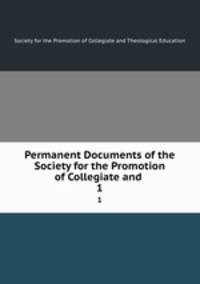Permanent Documents of the Society for the Promotion of Collegiate and .. 1