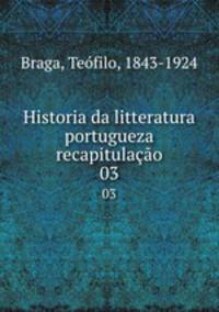 Historia da litteratura portugueza recapitulao. 03