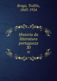 Historia da litteratura portugueza. 30