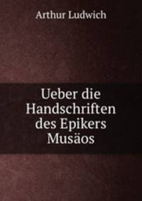 Ueber die Handschriften des Epikers Musaos