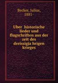 Uber historische lieder und flugschriften aus der zeit des dreissigja?hrigen krieges