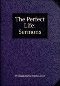 The Perfect Life: Sermons