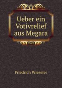 Ueber ein Votivrelief aus Megara