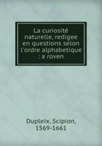 La curiosite naturelle, redigee en questions selon l