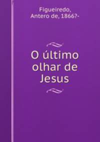 O ultimo olhar de Jesus