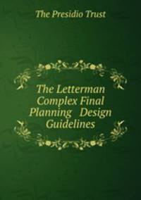 The Letterman Complex Final Planning & Design Guidelines
