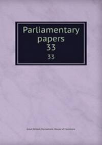 Parliamentary papers. 33