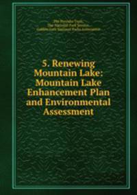 5. Renewing Mountain Lake: Mountain Lake Enhancement Plan and Environmental Assessment