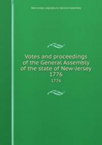 Votes and proceedings of the General Assembly of the state of New-Jersey. 1776