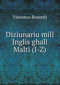 Diziunariu mill Inglis ghall Malti (I-Z)