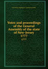 Votes and proceedings of the General Assembly of the state of New-Jersey. 1777