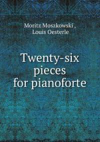 Twenty-six pieces for pianoforte