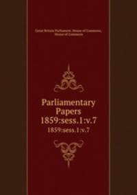 Parliamentary Papers. 1859:sess.1:v.7