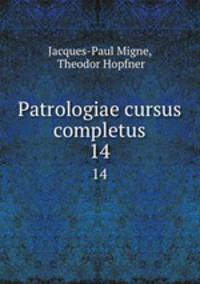 Patrologiae cursus completus. 14