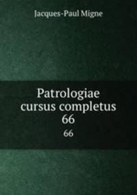 Patrologiae cursus completus. 66