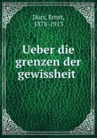 Ueber die grenzen der gewissheit