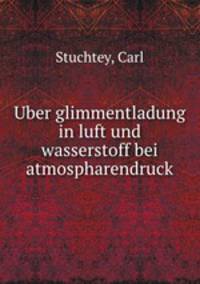 Uber glimmentladung in luft und wasserstoff bei atmospharendruck