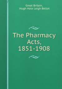 The Pharmacy Acts, 1851-1908