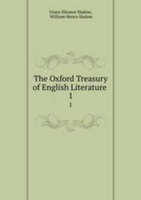 The Oxford Treasury of English Literature .. 1