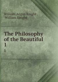 The Philosophy of the Beautiful. 1
