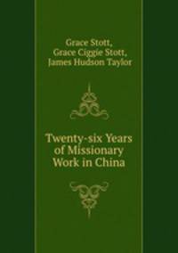 Twenty-six Years of Missionary Work in China