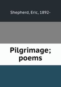 Pilgrimage; poems