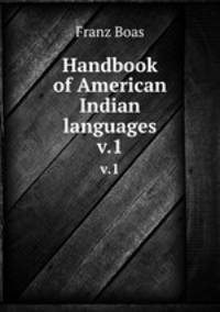 Handbook of American Indian languages. v.1