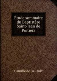 Etude sommaire du Baptistere Saint-Jean de Poitiers
