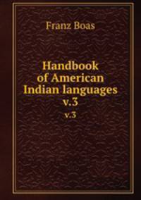Handbook of American Indian languages. v.3