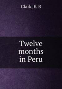 Twelve months in Peru