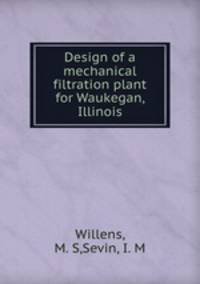 Design of a mechanical filtration plant for Waukegan, Illinois
