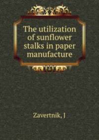 The utilization of sunflower stalks in paper manufacture