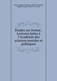 Etudes sur Domat . Lectures faites a l