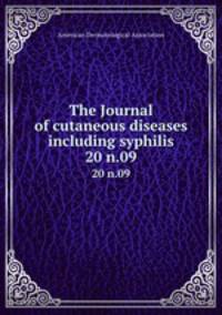 The Journal of cutaneous diseases including syphilis. 20 n.09