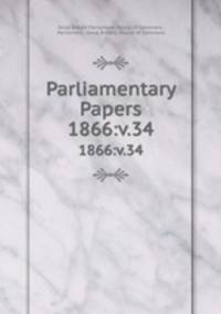 Parliamentary Papers. 1866:v.34