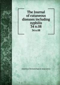 The Journal of cutaneous diseases including syphilis. 34 n.08