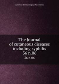 The Journal of cutaneous diseases including syphilis. 36 n.06
