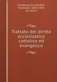 Trattato del diritto ecclesiastico cattolico ed evangelico
