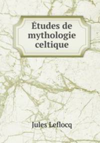 Etudes de mythologie celtique