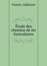 Etude des chemins de fer funiculaires