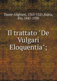 Il trattato "De Vulgari Eloquentia";