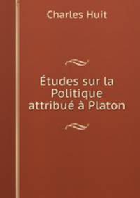 Etudes sur la Politique attribue a Platon