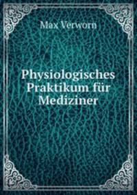 Physiologisches Praktikum fur Mediziner